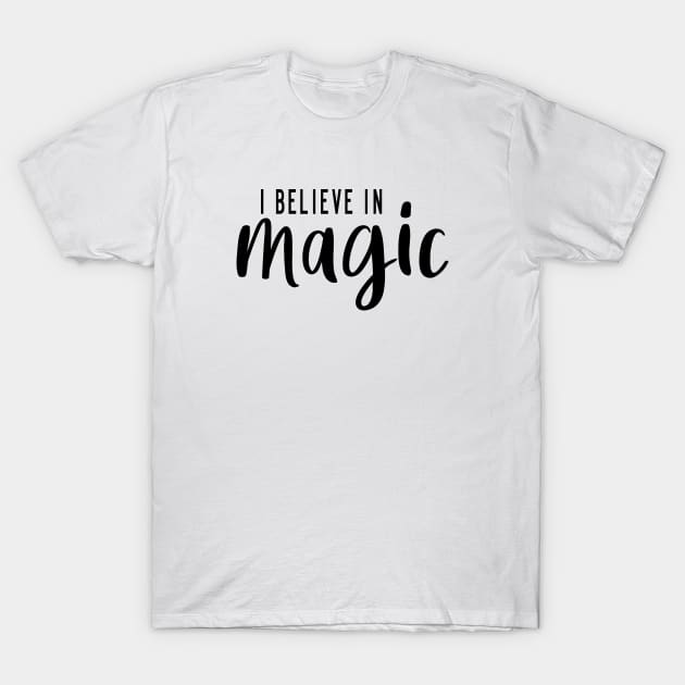 I Believe In Magic T-Shirt by quoteee